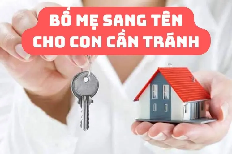 [Những Trường Hợp Bị Cấm] Khi Sang Tên Sổ Đỏ Cho Con